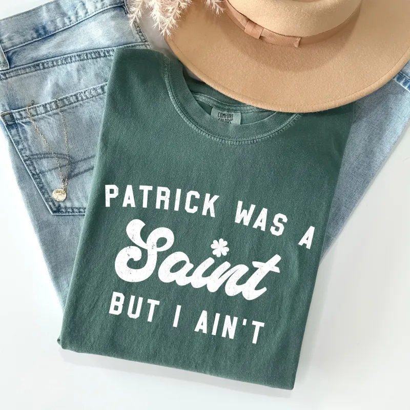Patrick Was A Saint, Naughty, Funny, St Patrick's Day Comfort Colors Tshirt sold by Refinery Number One
