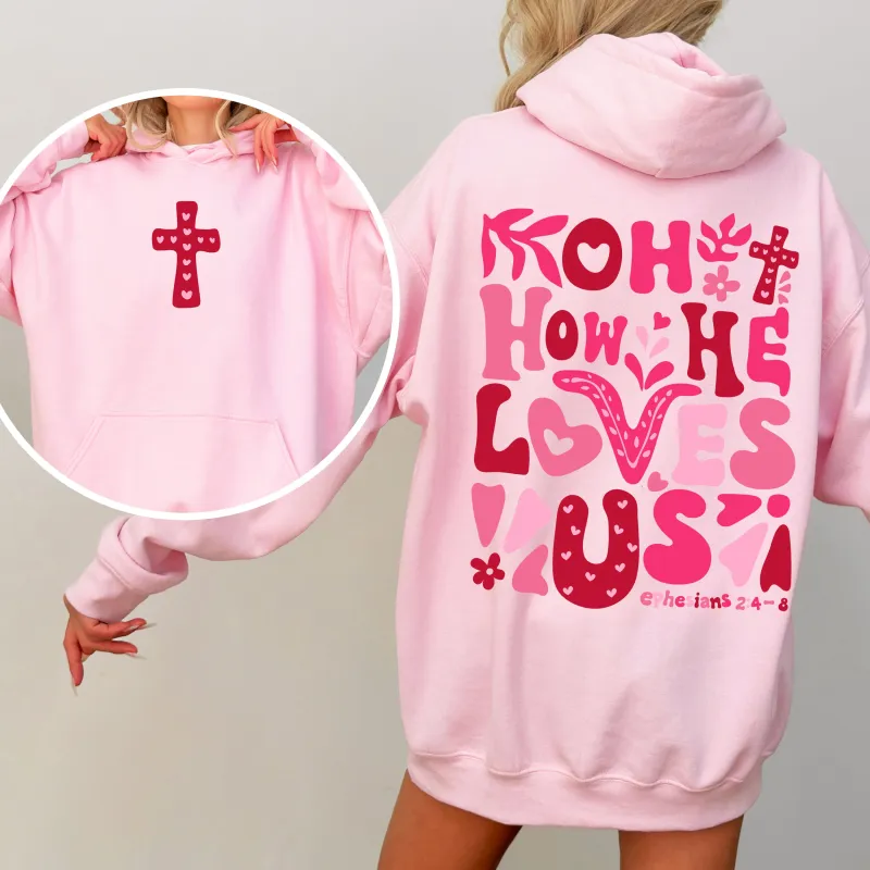 Oh How He Loves Us, Valentine's Day, Christian, Religious, Bible, Front and Back Hoodie, Hooded Sweatshirt sold by Refinery Number One