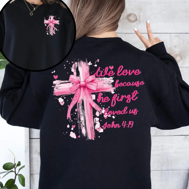 He First Loved Us, John 4:19, Jesus, Religious, Christian, Faith, Valentine's Day, Front and Back Sweatshirt sold by Refinery Number One