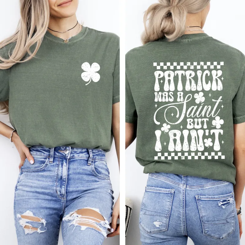 Patrick Was A Saint, But I Ain't, St Patrick's Day, Shamrock, Clover, Lucky, Leprechaun Tshirt Comfort Colors T-Shirt sold by Refinery Number One