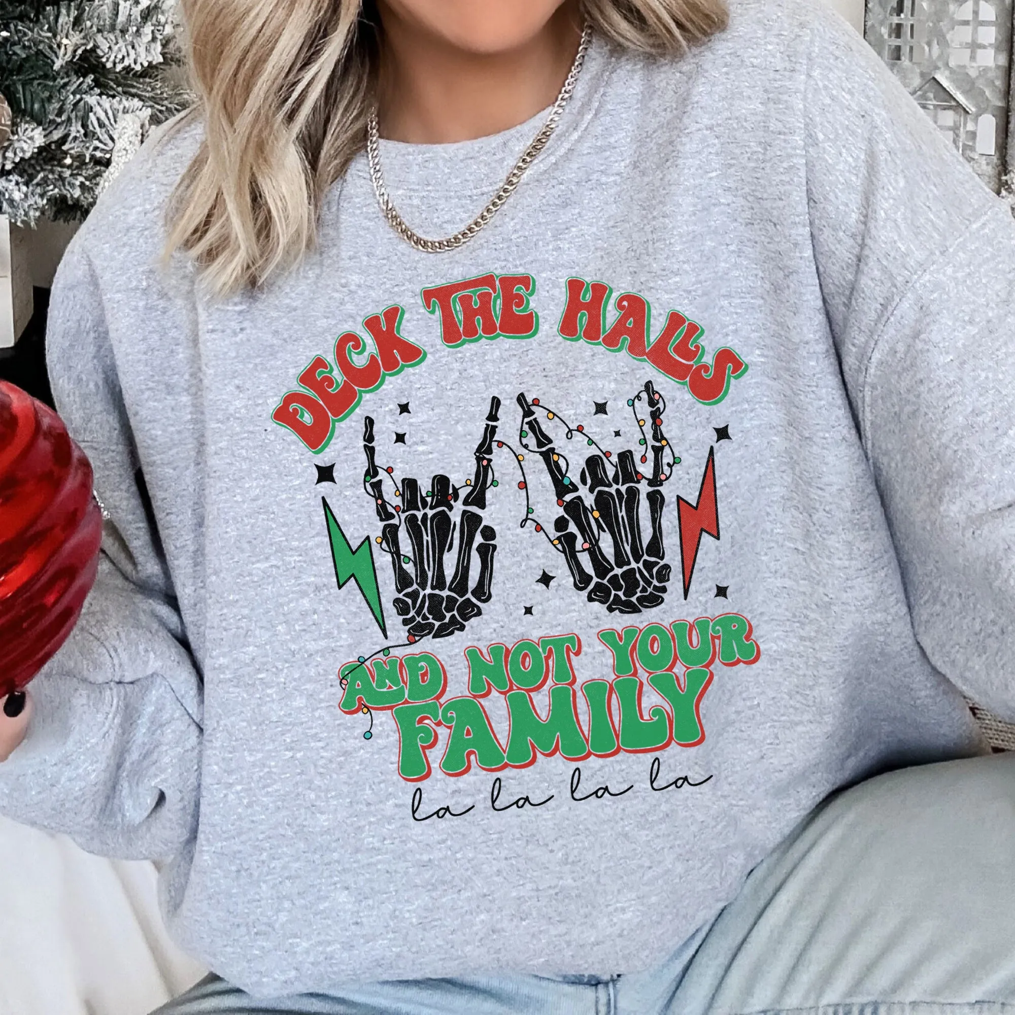Deck The Halls And Not Your Family Christmas Sweatshirt sold by Refinery Number One product image thumbnail 3