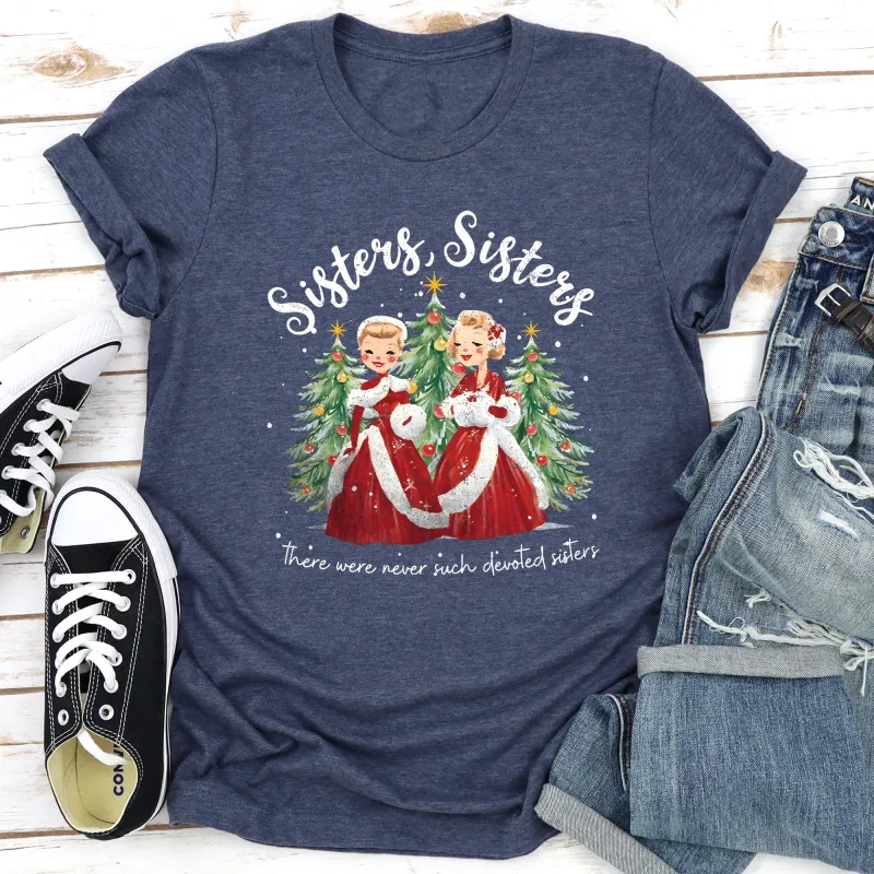 Sisters, White Christmas, Movie, Super Soft Tshirt, Classic, Musical sold by Refinery Number One