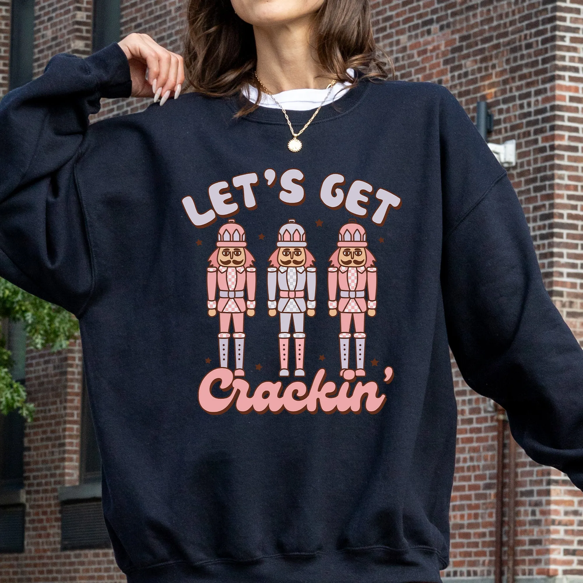 Let's Get Crackin, Nutcrackers, Christmas, Ballet, Santa, Winter, Xmas Sweatshirt sold by Refinery Number One