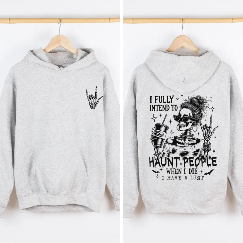 I Fully Intend To Haunt People When I Die, I Have A List, Skeleton, Funny, Sassy, Halloween, Graphic Hoodie, Hooded Sweatshirt sold by Refinery Number One