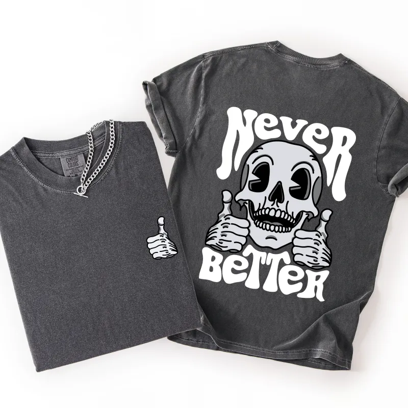 Never Better, Skeleton, Thumbs Up, Vibe, Mood, Comfort Colors T-Shirt sold by Refinery Number One