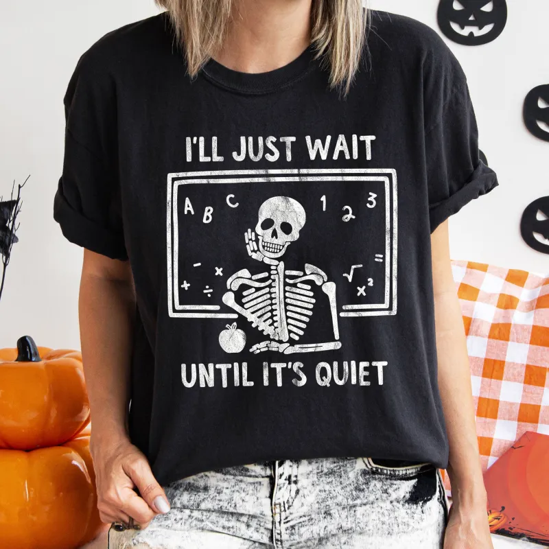 I'll Just Wait Until It's Quite Teacher Retro Halloween Comfort Colors Tshirt sold by Refinery Number One