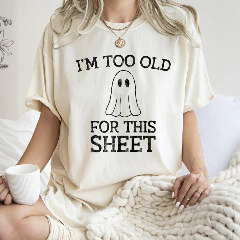 I'm Too Old For This Sheet Retro Ghost Halloween Comfort Colors Tshirt sold by Refinery Number One