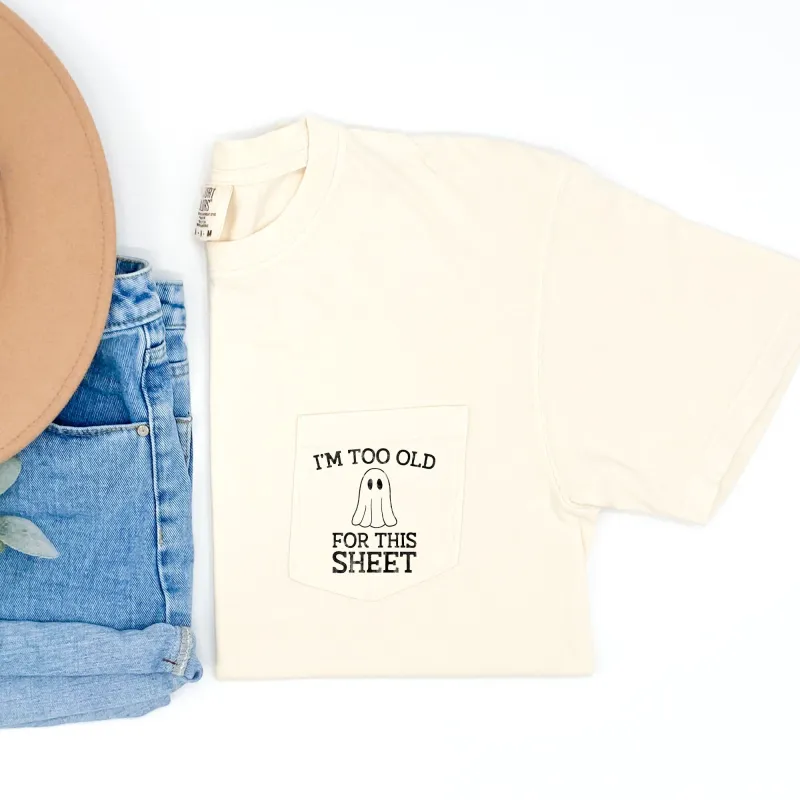 I'm Too Old For This Sheet Halloween Pocket Comfort Colors Tshirt sold by Refinery Number One