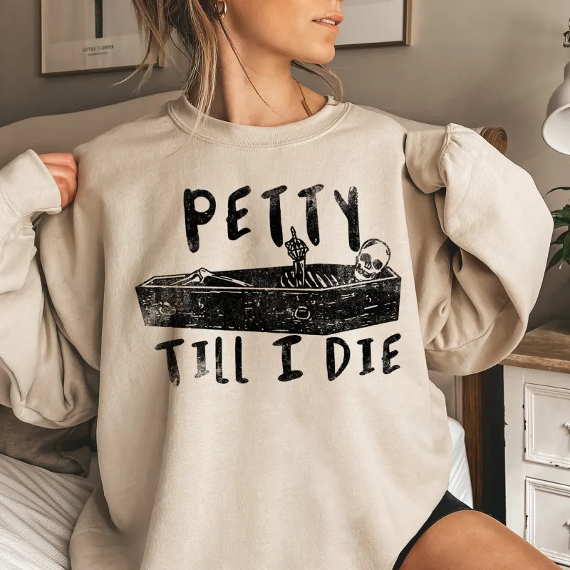 Petty Till I Die Halloween Sweatshirt sold by Refinery Number One