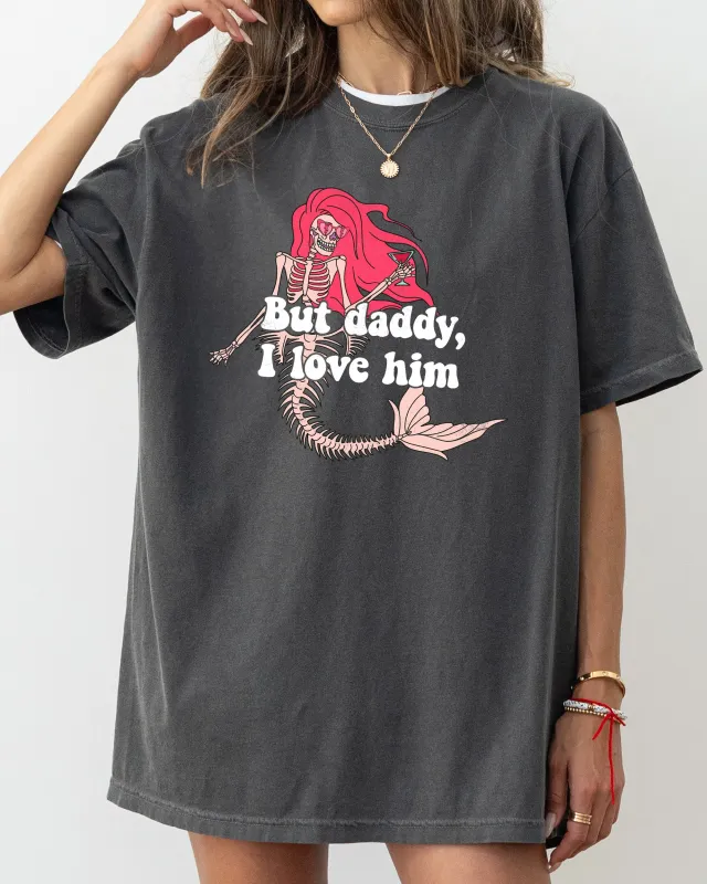 But Daddy I Love Him, Mermaid, Skeleton, Ghost, Funny, Witch, Aesthetic, Meme, Halloween, Spooky, Costume, Tshirt Comfort Colors T-Shirt sold by Refinery Number One