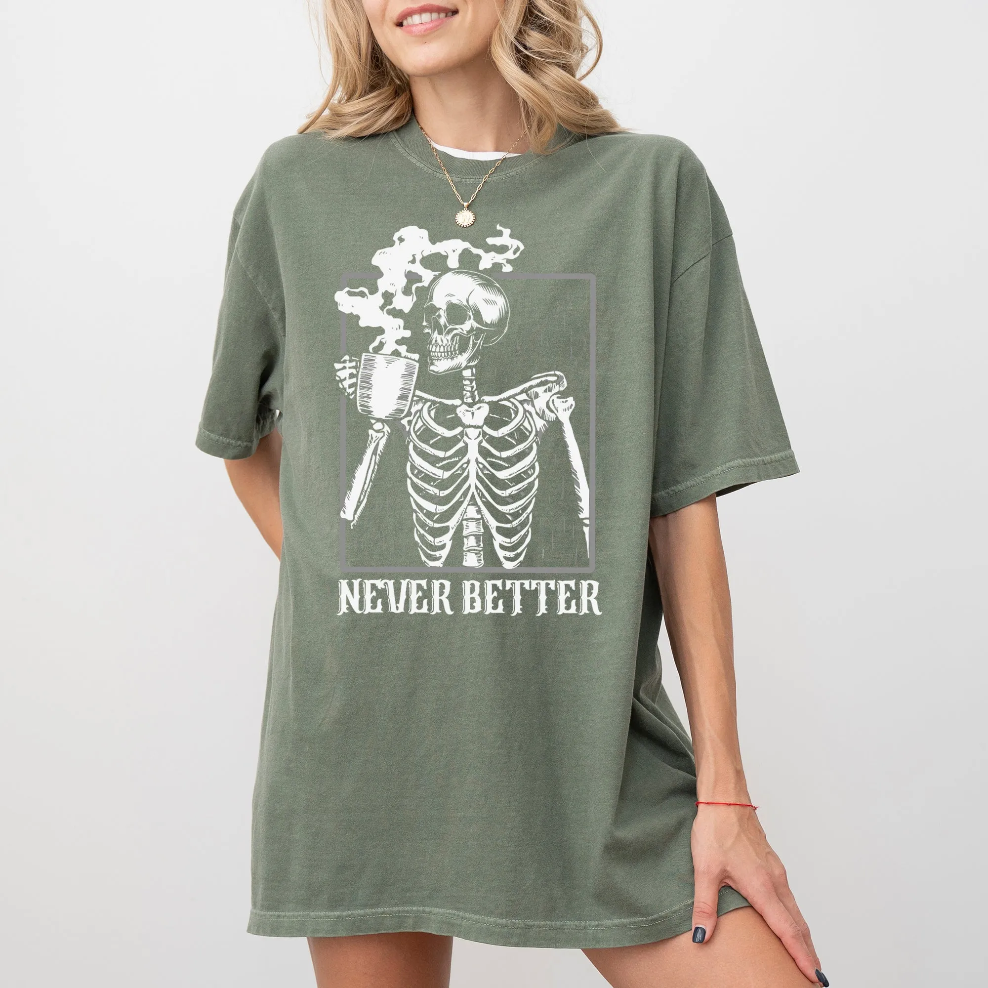 Never Better, Skeleton, Coffee, Witch, Skull, Funny, Spooky, Aesthetic, Meme, Halloween, Costume, Tshirt Comfort Colors T-Shirt sold by Refinery Number One product image thumbnail 3