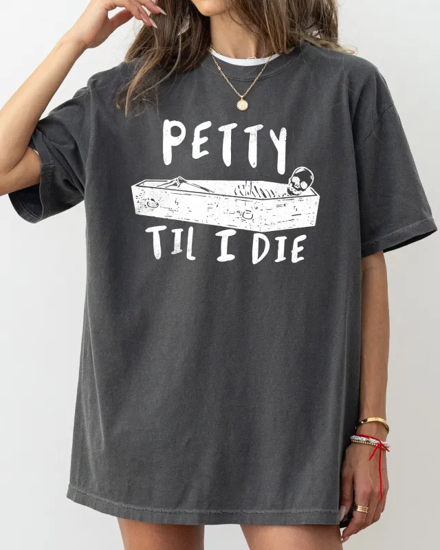 Petty Til I Die, Skeleton, Witch, Skull, Spooky, Aesthetic, Meme, Halloween, Costume, Tshirt Comfort Colors T-Shirt sold by Refinery Number One