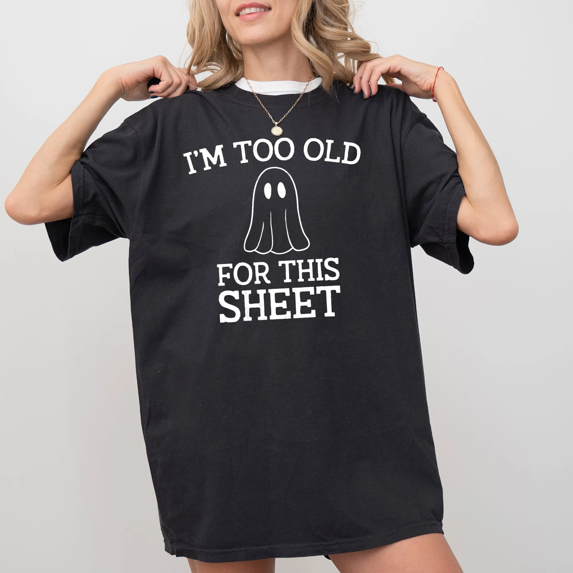 I'm Too Old For This Sheet, Skeleton, Ghost, Witch, Skull, Spooky, Aesthetic, Meme, Halloween, Costume, Tshirt Comfort Colors T-Shirt sold by Refinery Number One product image thumbnail 4