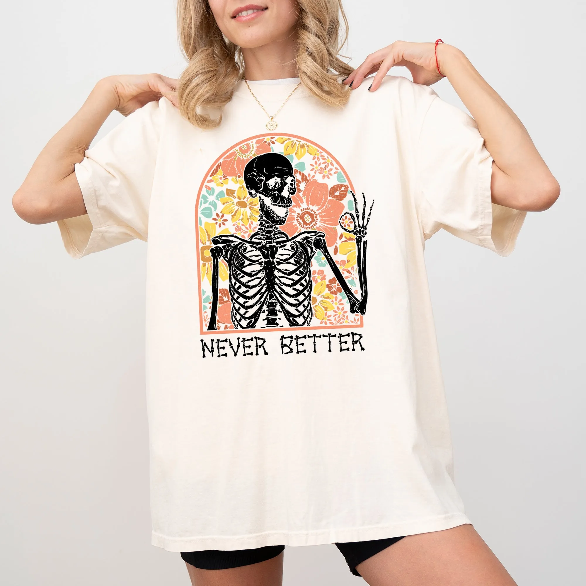 Never Better, Floral Skeleton, Witch, Ghost, Skull, Spooky, Aesthetic, Meme, Halloween, Costume, Tshirt Comfort Colors T-Shirt sold by Refinery Number One product image thumbnail 3