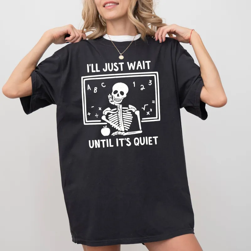 I'll Just Wait, Teacher, Skeletons, Ghost, Western, Witch, Skull, Aesthetic, Meme, Halloween, Costume, Tshirt Comfort Colors T-Shirt sold by Refinery Number One