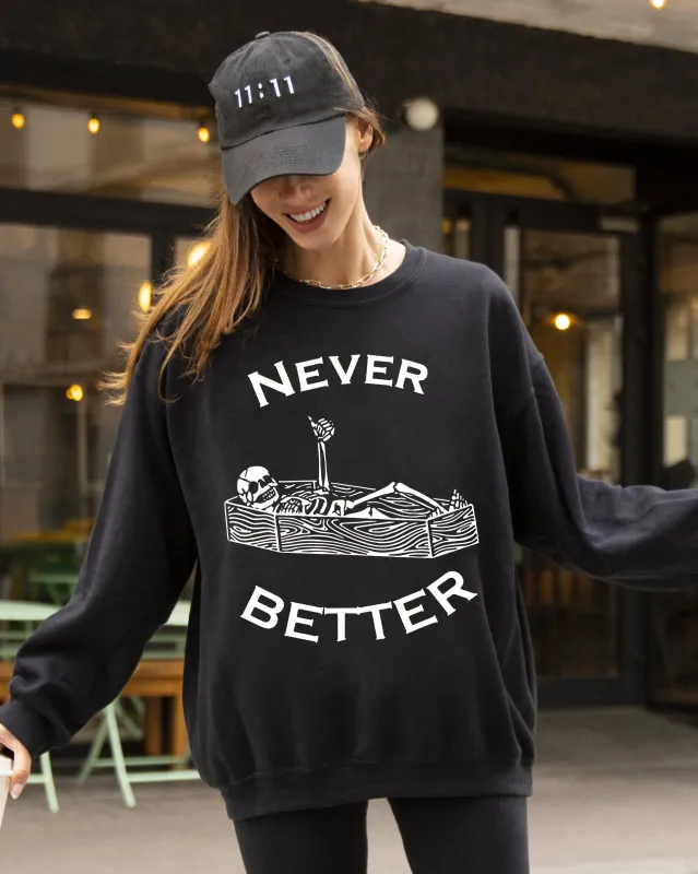 Never Better, Skeleton, Coffin, Funny, Pumpkin, Spooky, Witch, Aesthetic, Meme, Halloween, Costume Sweatshirt sold by Refinery Number One