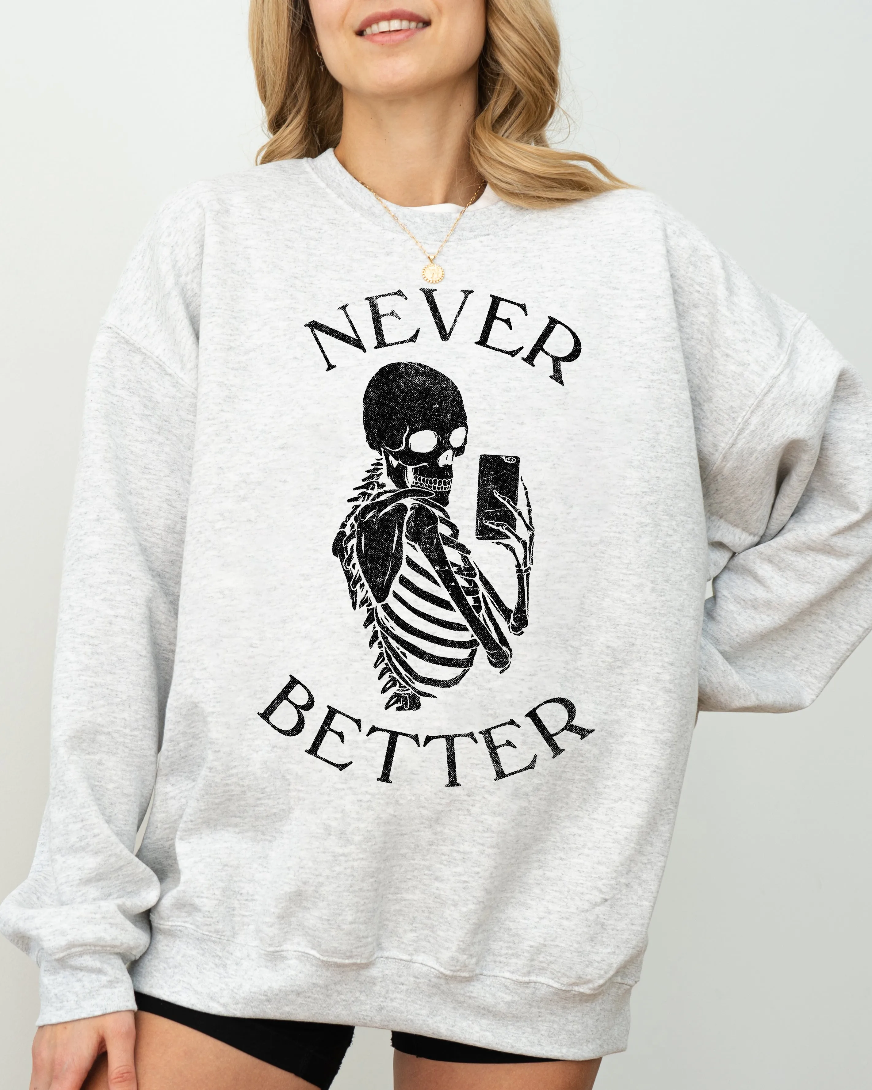 Never Better, Selfie, Skeleton, Ghost, Witch, Skull, Funny, Spooky, Aesthetic, Meme, Halloween, Costume Sweatshirt sold by Refinery Number One product image thumbnail 2