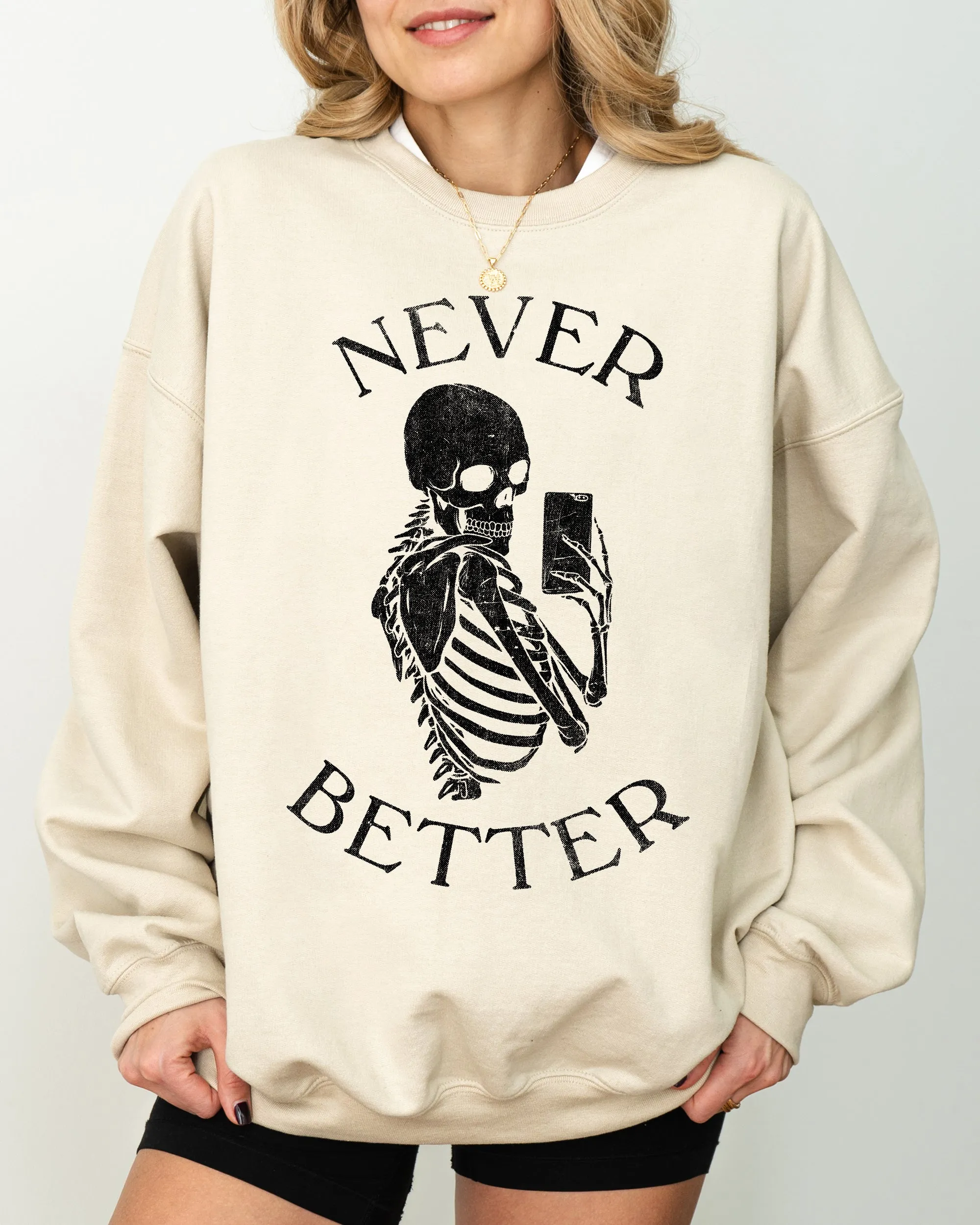 Never Better, Selfie, Skeleton, Ghost, Witch, Skull, Funny, Spooky, Aesthetic, Meme, Halloween, Costume Sweatshirt sold by Refinery Number One product image thumbnail 4