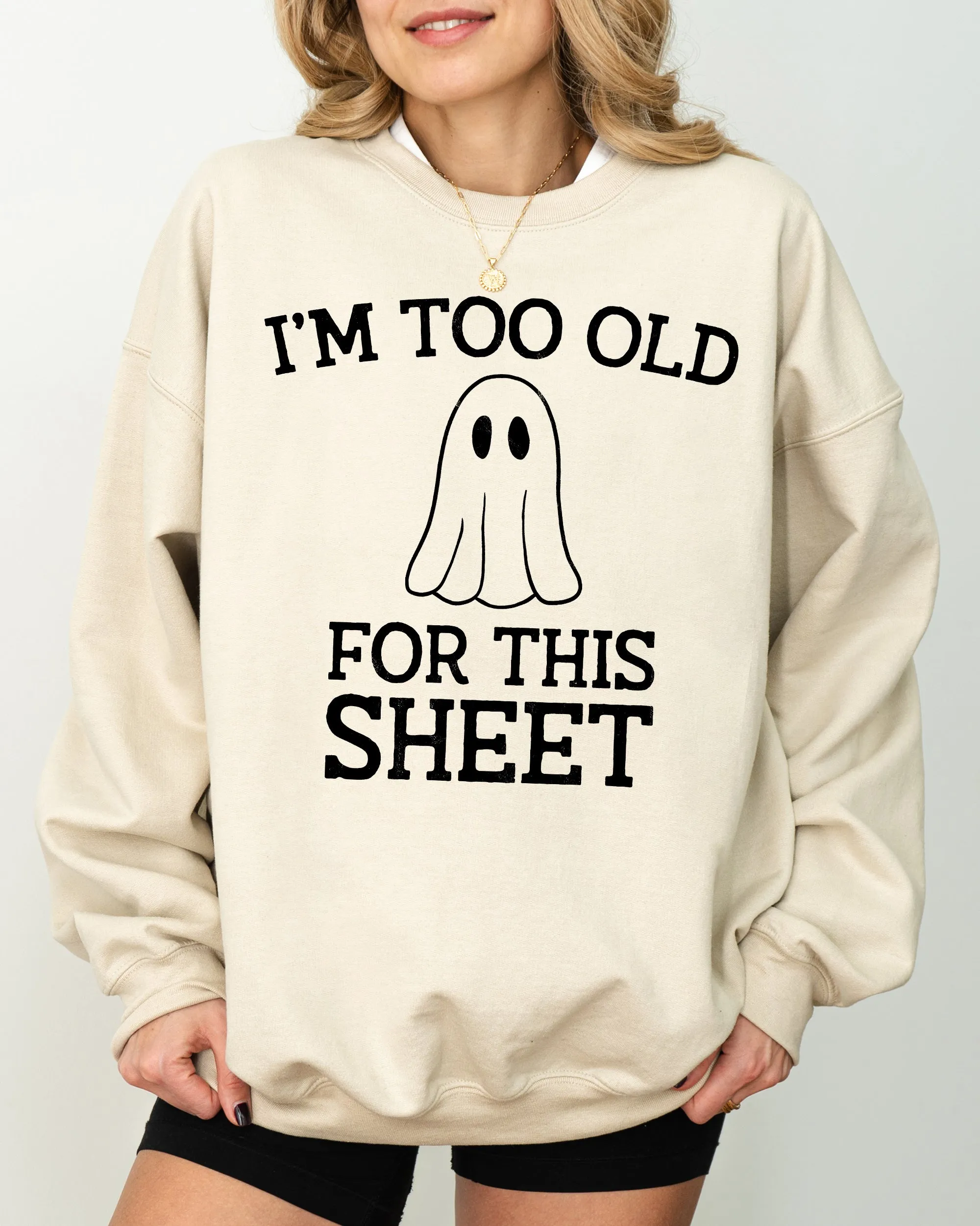 I'm Too Old For This Sheet, Skeleton, Ghost, Witch, Skull, Spooky, Aesthetic, Meme, Halloween, Costume Sweatshirt sold by Refinery Number One product image thumbnail 2