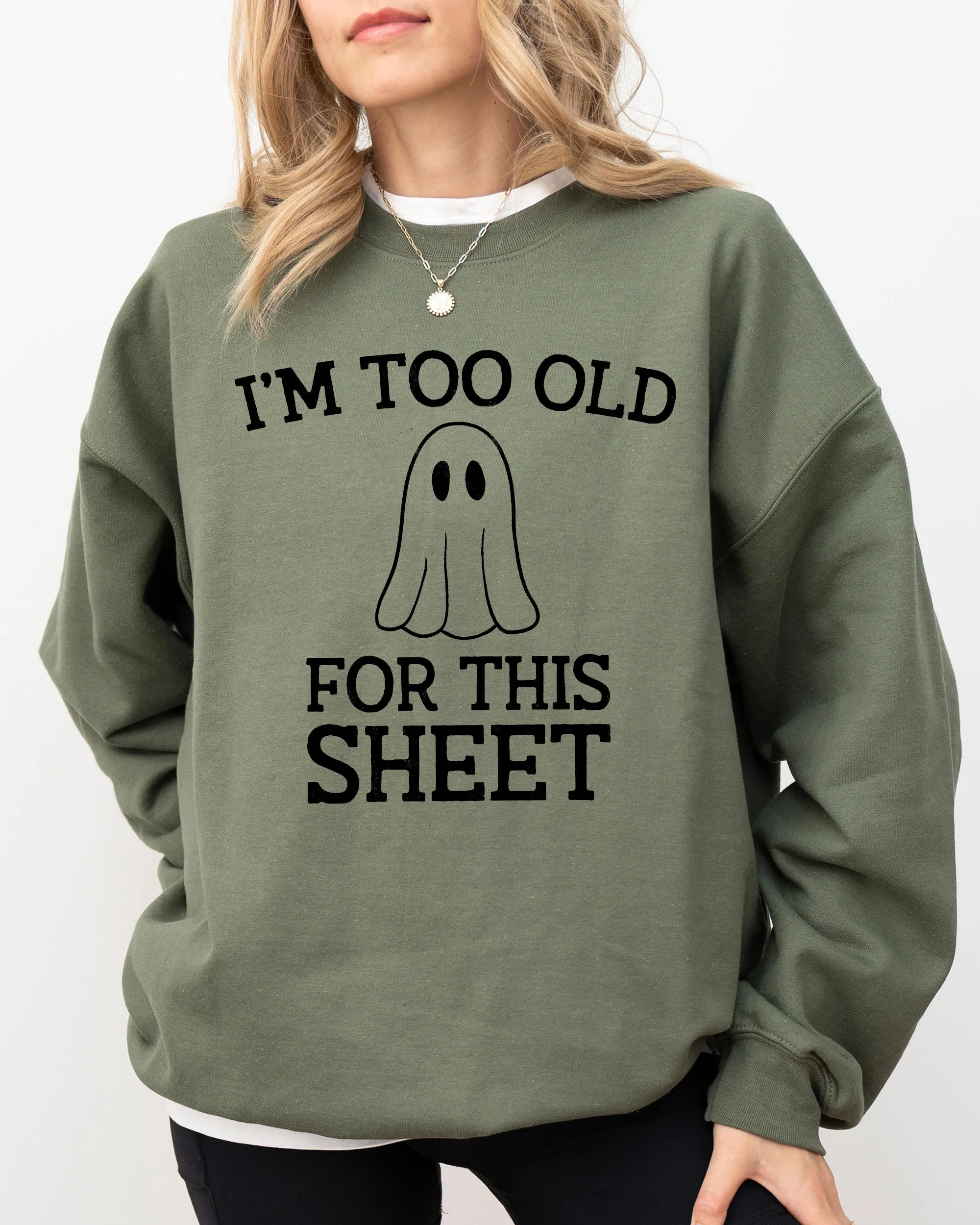 I'm Too Old For This Sheet, Skeleton, Ghost, Witch, Skull, Spooky, Aesthetic, Meme, Halloween, Costume Sweatshirt sold by Refinery Number One product image thumbnail 4