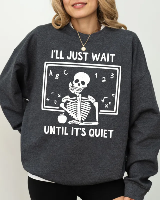 I'll Just Wait, Teacher, Skeletons, Ghost, Western, Witch, Skull, Aesthetic, Meme, Halloween, Costume Sweatshirt sold by Refinery Number One