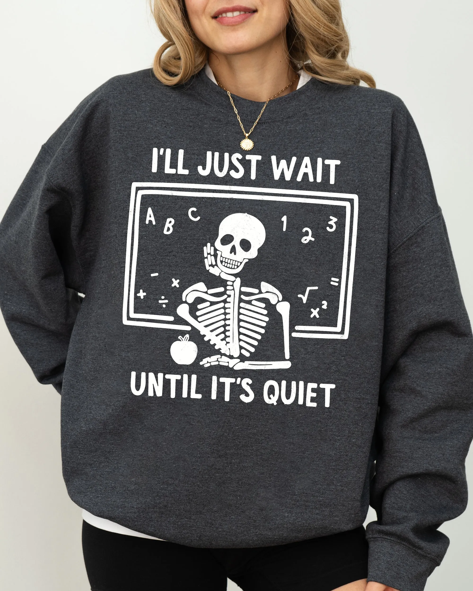 I'll Just Wait, Teacher, Skeletons, Ghost, Western, Witch, Skull, Aesthetic, Meme, Halloween, Costume Sweatshirt sold by Refinery Number One