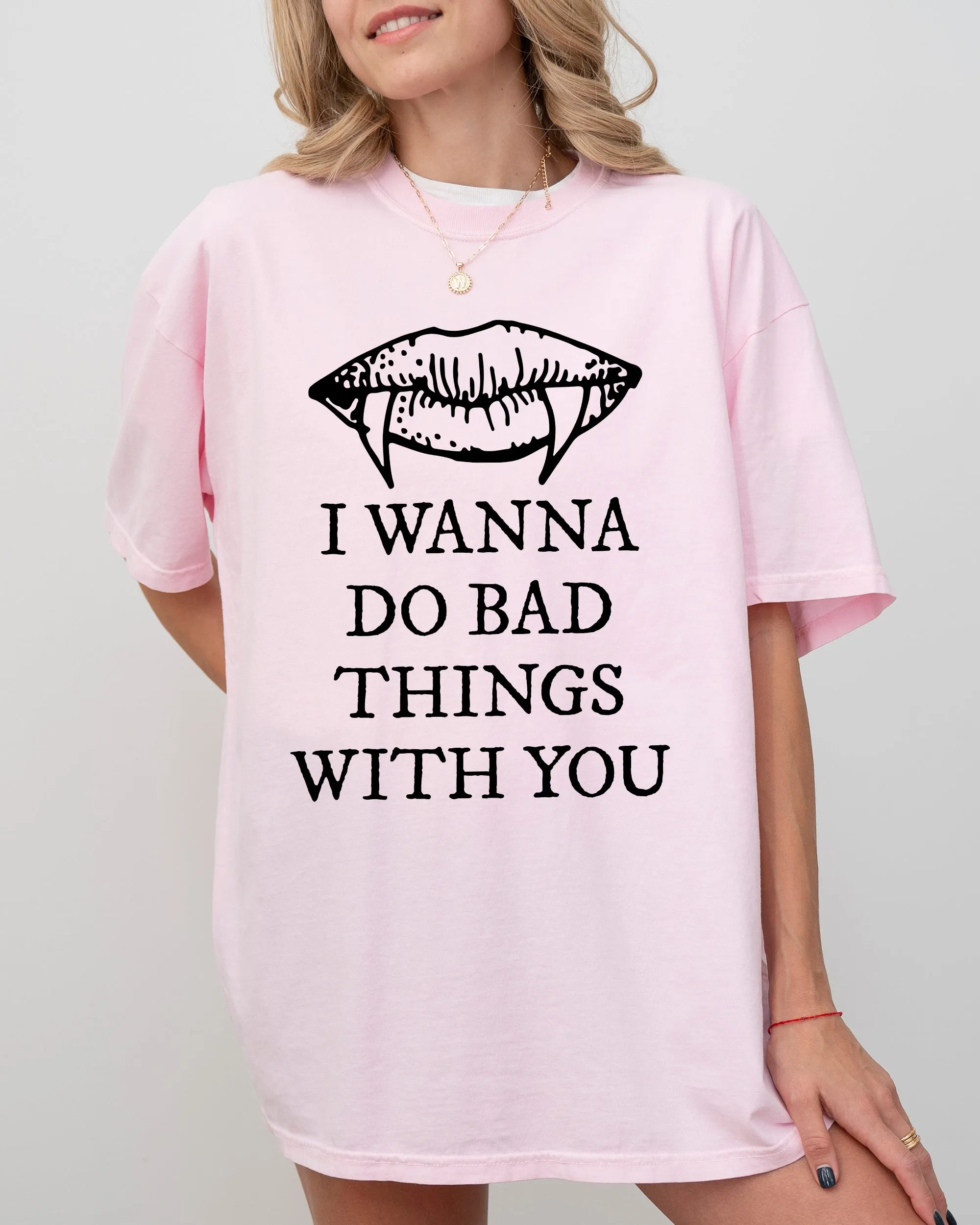 I Wanna Do Bad Things With You, Vampire, Sexy, Rude, Halloween, Gothic, Spooky, Scary Shirt Comfort Colors T-Shirt sold by Refinery Number One product image thumbnail 4