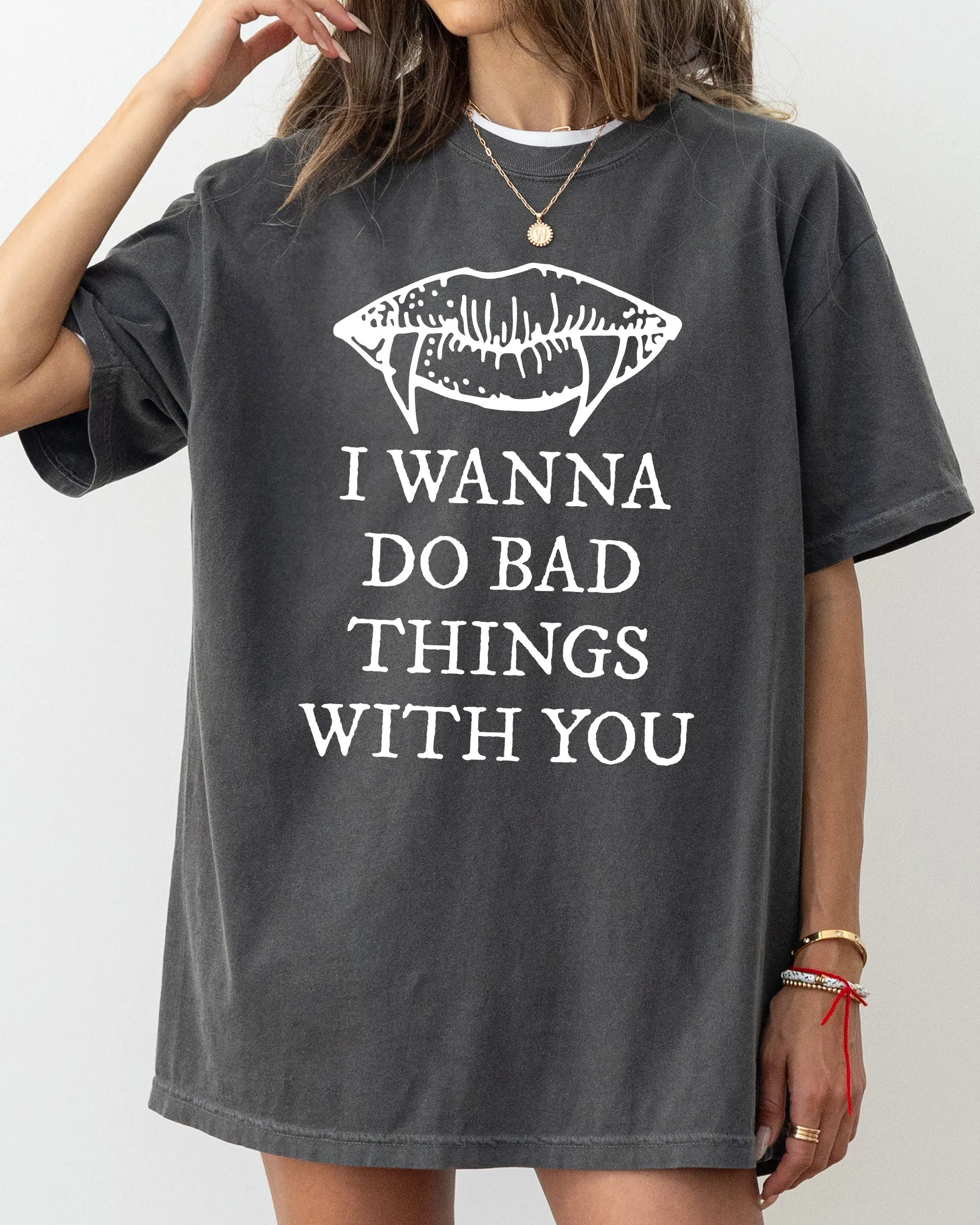 I Wanna Do Bad Things With You, Vampire, Sexy, Rude, Halloween, Gothic, Spooky, Scary Shirt Comfort Colors T-Shirt sold by Refinery Number One product image thumbnail 3