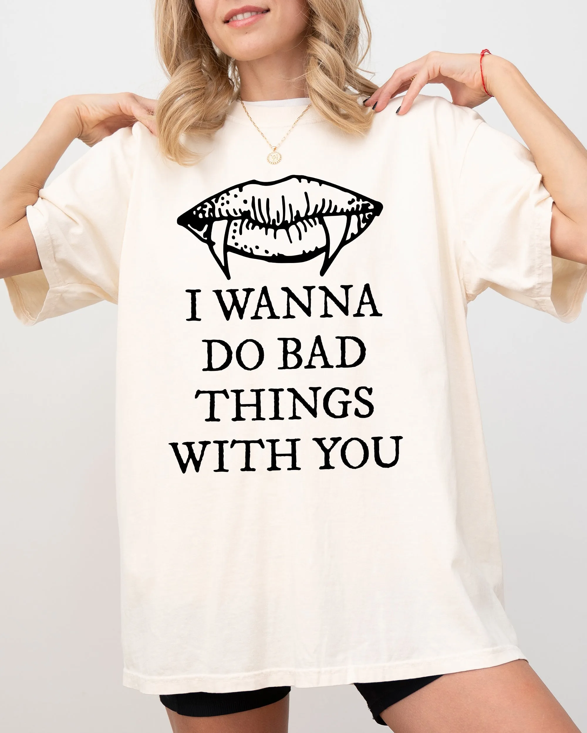 I Wanna Do Bad Things With You, Vampire, Sexy, Rude, Halloween, Gothic, Spooky, Scary Shirt Comfort Colors T-Shirt sold by Refinery Number One