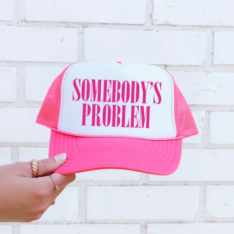 Somebody’s Problem, Sassy, Funny, Bright Pink Snapback Trucker Hat sold by Refinery Number One