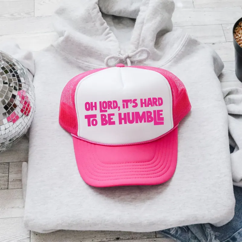 Oh Lord It's Hard to Be Humble, Sassy, Funny, Bright Pink Snapback Trucker Hat sold by Refinery Number One