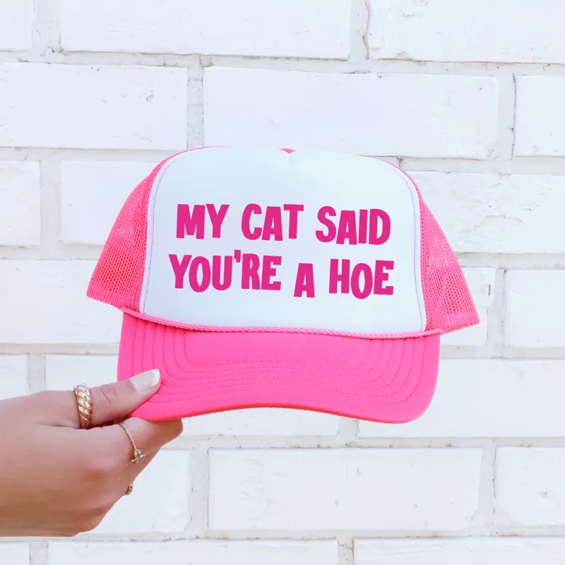 My Cat Said You’re a Hoe, Sassy, Funny, Bright Pink Snapback Trucker Hat sold by Refinery Number One