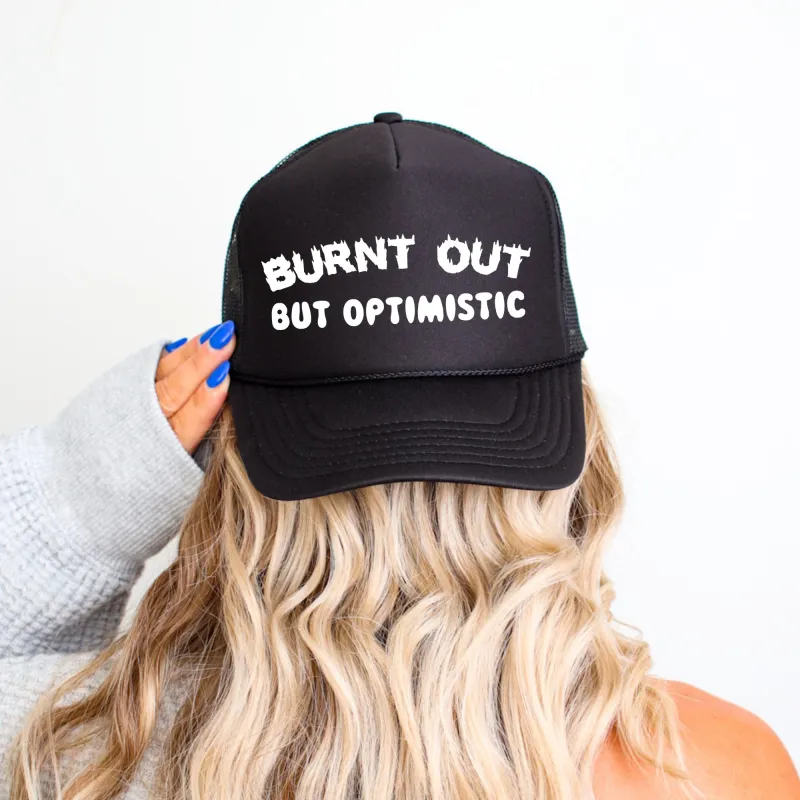Burnt Out But Optimistic, Sassy, Funny, Black Snapback Trucker Hat sold by Refinery Number One