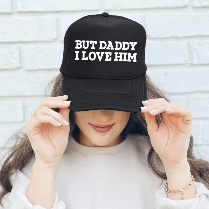 But Daddy I Love Him, Sassy, Funny, Black Snapback Trucker Hat sold by Refinery Number One