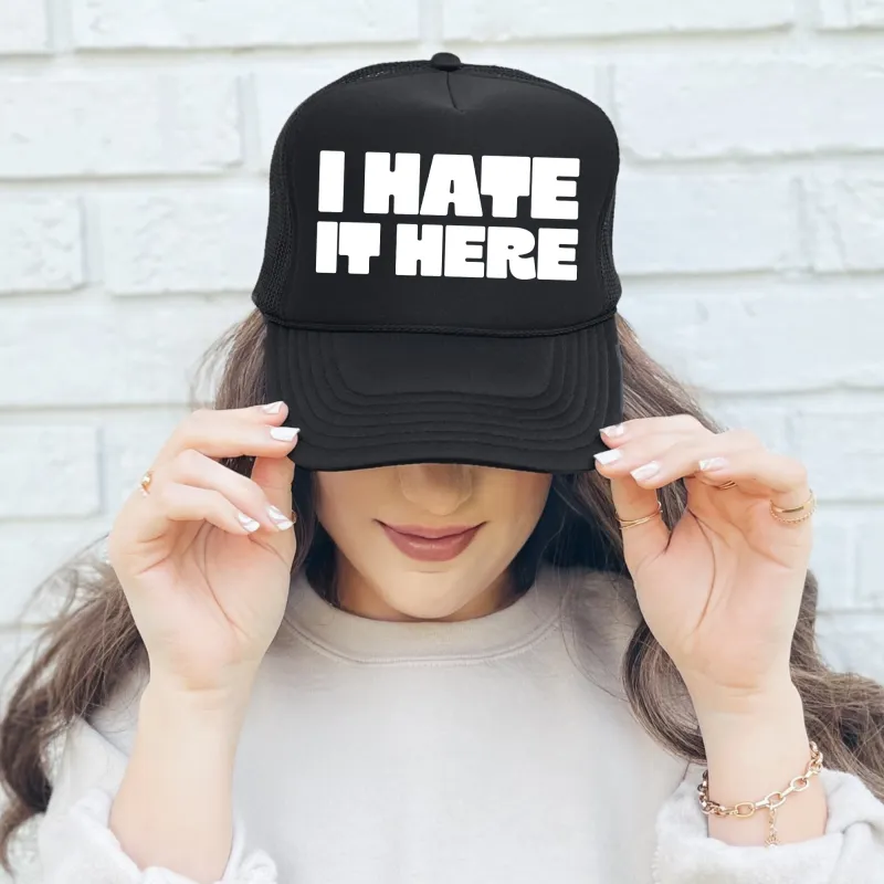 I Hate It Here, Sassy, Funny, Black Snapback Trucker Hat sold by Refinery Number One