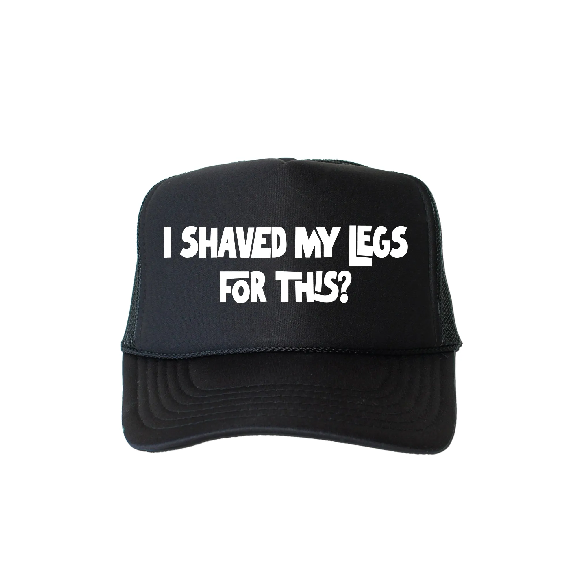I Shaved My Legs for This, Sassy, Funny, Black Snapback Trucker Hat sold by Refinery Number One product image thumbnail 4