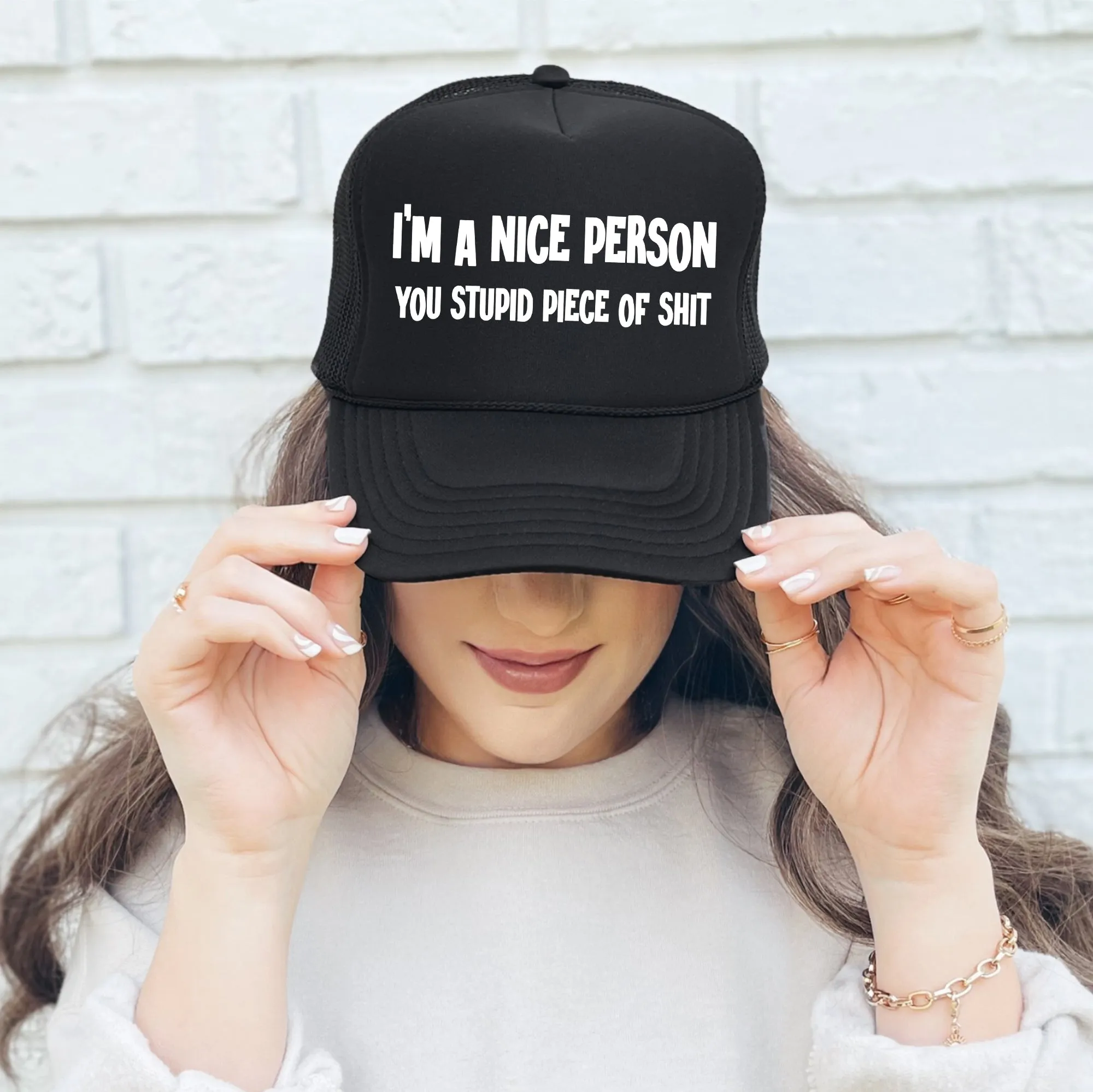 I'm A Nice Person You Stupid Piece Of Shit Trucker Hat sold by Refinery Number One