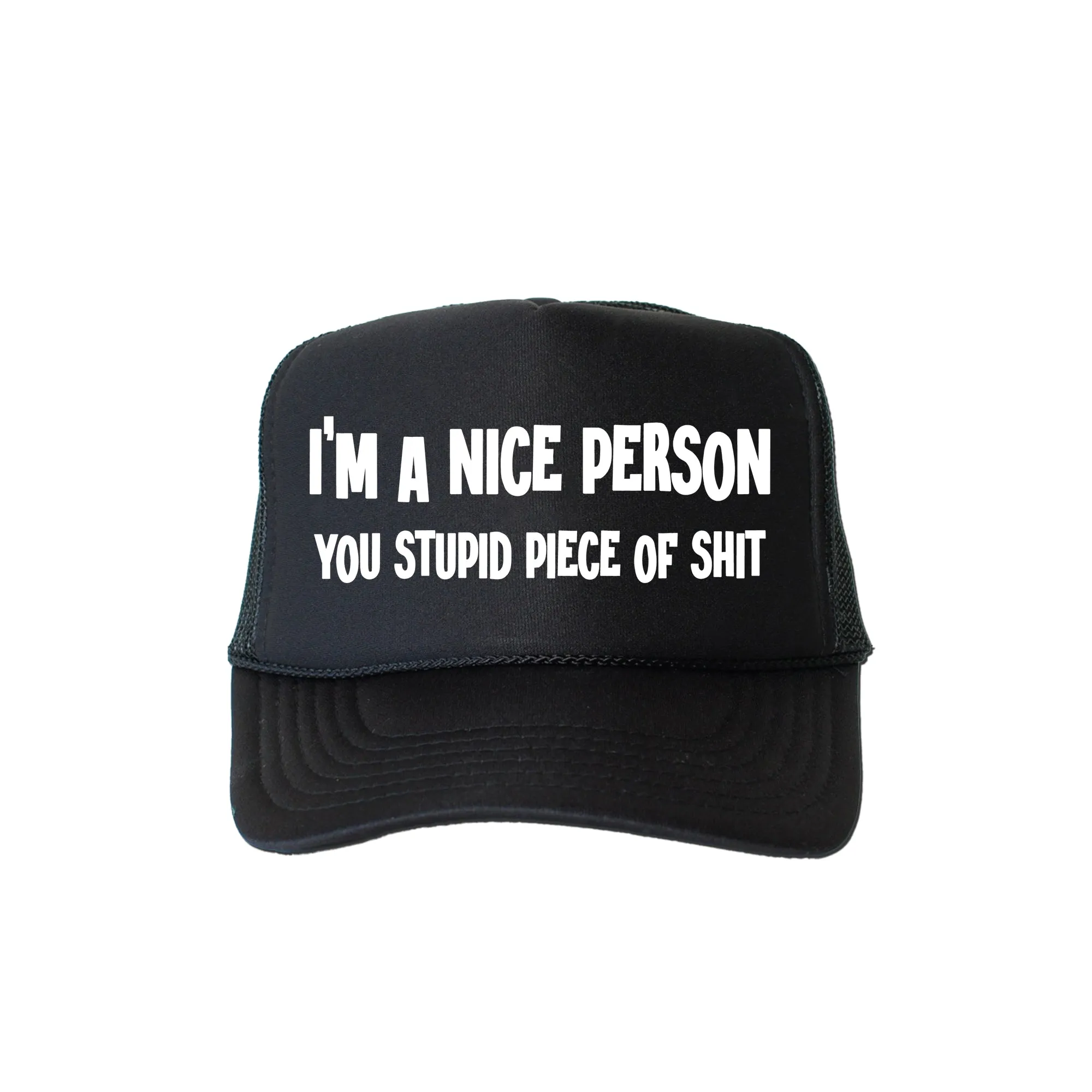 I'm A Nice Person You Stupid Piece Of Shit Trucker Hat sold by Refinery Number One product image thumbnail 4