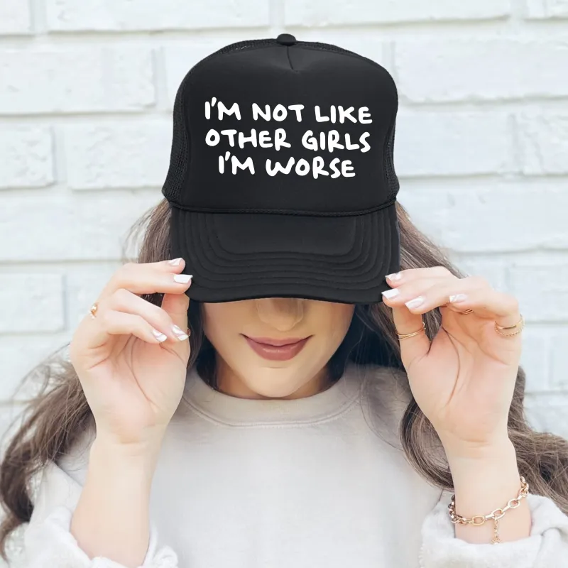 I'm Not Like Other Girls, I'm Worse, Sassy, Funny, Black Snapback Trucker Hat sold by Refinery Number One