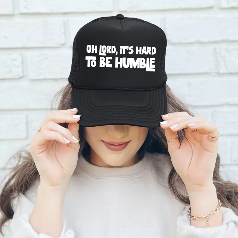 Oh Lord It's Hard to Be Humble, Sassy, Funny, Black Snapback Trucker Hat sold by Refinery Number One