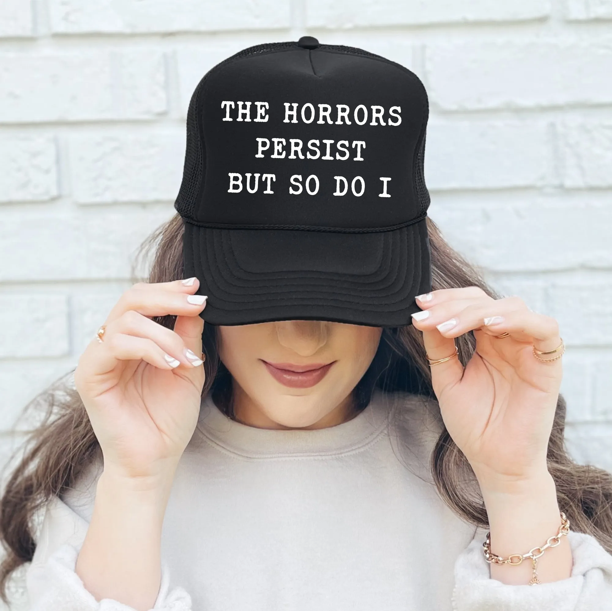 The Horrors Persist but So Do I, Sassy, Funny, Black Snapback Trucker Hat sold by Refinery Number One