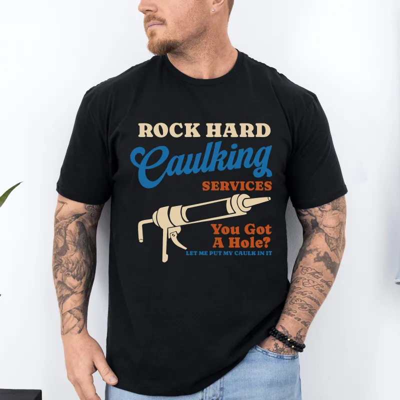 Rock Hard Caulking Services, Funny, Dirty, Father's Day, Husband, Guy Gift, Brother, Soft Style T-Shirt sold by Refinery Number One