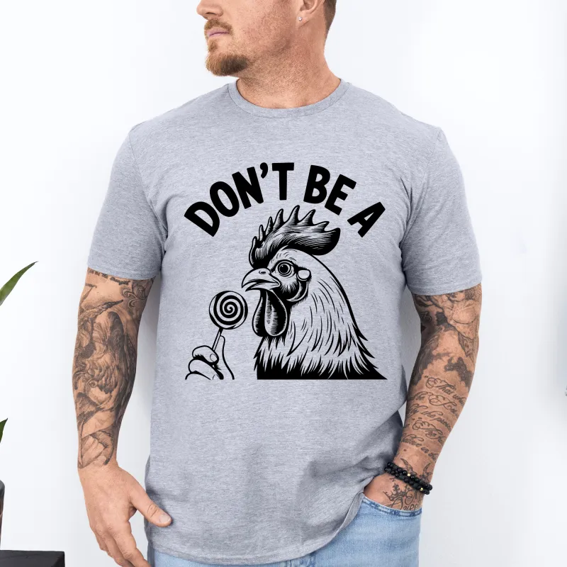 Don't Be A Cock Sucker, Chicken, Funny, Dirty, Dad, Father's Day, Boyfriend, Husband, Brother, Guy Gift, Soft Style T-Shirt sold by Refinery Number One