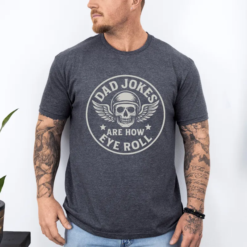 Dad Jokes Are How Eye Roll, Funny, Father's Day, Husband, Guy Gift, Brother, Soft Style T-Shirt sold by Refinery Number One
