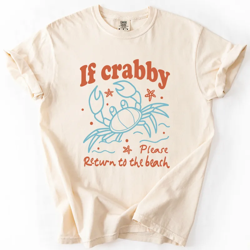 If Crabby, Please Return to the Beach, Summer, Sunshine, Comfort Colors T-Shirt sold by Refinery Number One