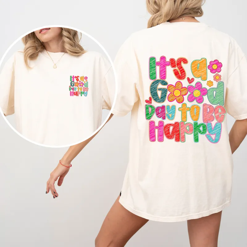 It's A Good Day To Be Happy, Front and Back, Colorful, Mental Health, Positivity, Comfort Colors T-Shirt sold by Refinery Number One