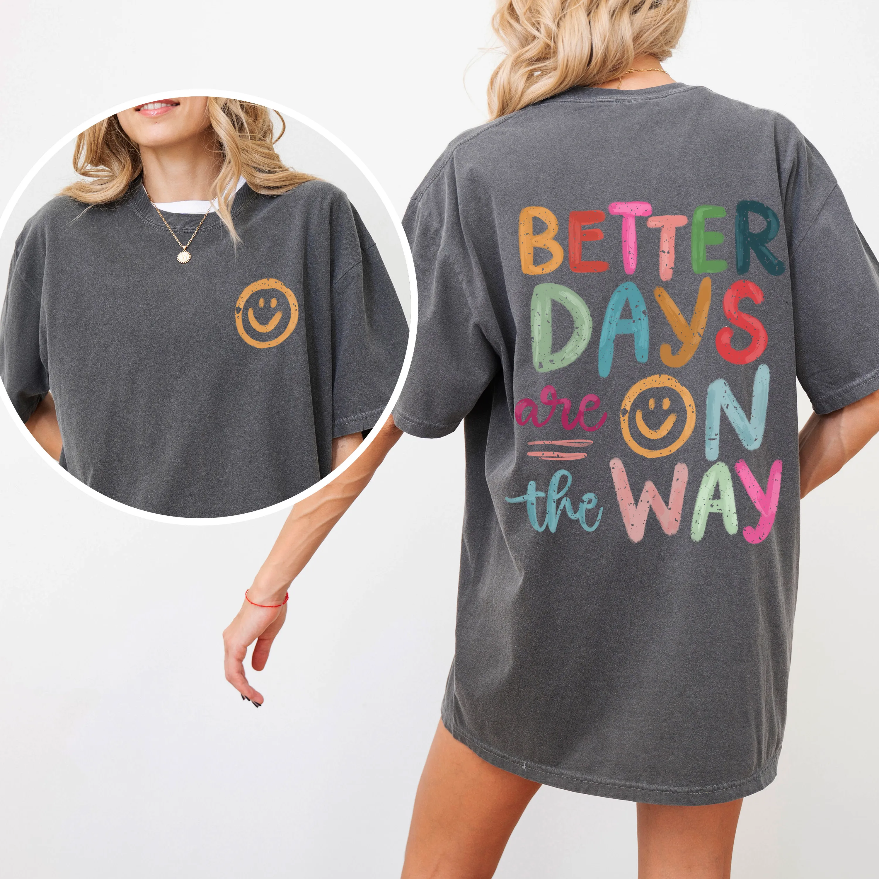 Better Days Are On The Way, Mental Health, Positivity, Front and Back, Comfort Colors T-Shirt sold by Refinery Number One product image thumbnail 2
