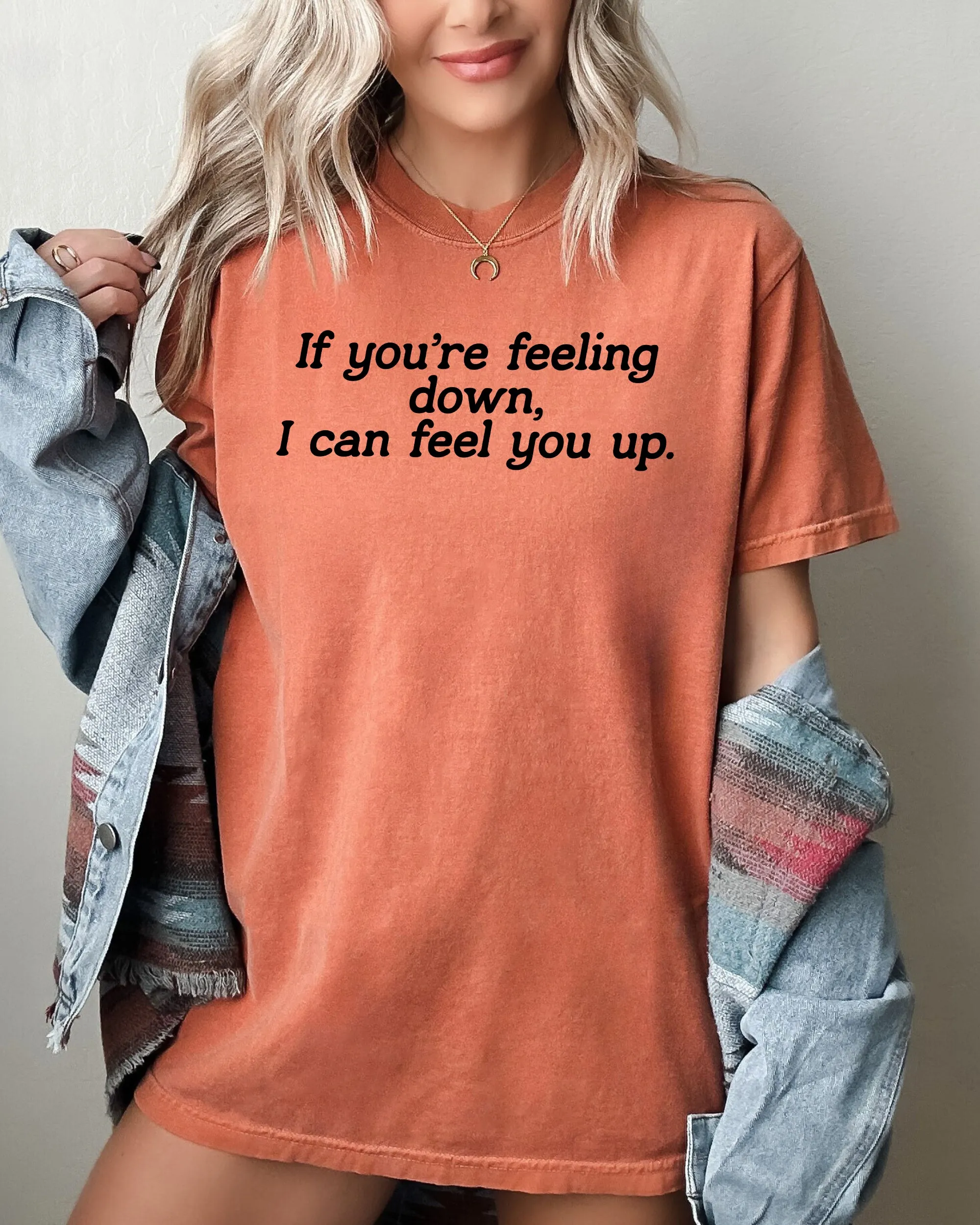 If You're Feeling Down, I Can Feel You Up, Funny, Vulgar, Rude, Aesthetic, Sexy Shirt Comfort Colors T-Shirt sold by Refinery Number One product image thumbnail 5