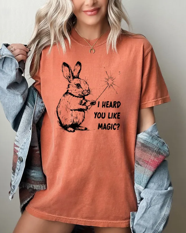 I Heard You Like Magic, Rabbit, Wand, Funny, Music, Crude, Sexy, Vulgar Shirt Comfort Colors T-Shirt sold by Refinery Number One