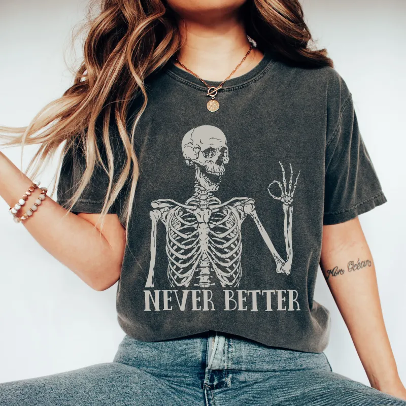 Never Better Skeleton, Funny, Retro, Aesthetic, Vintage, Comfort Colors Tshirt sold by Refinery Number One